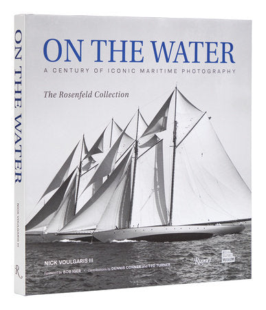 On The Water: A Century Of Iconic Maritime Photography