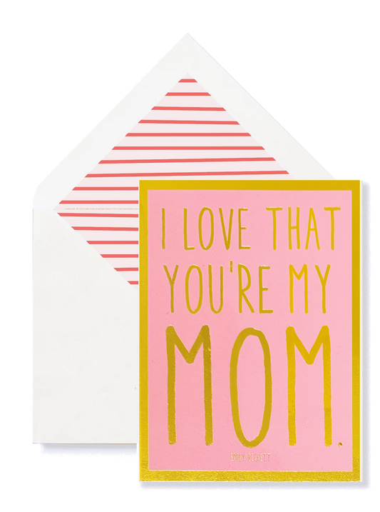 I Love That You're My Mom Greeting Card, Single Card or Boxe