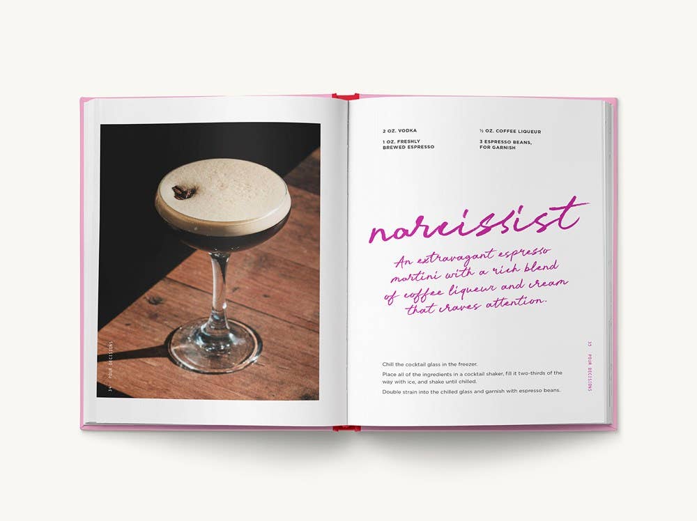 Pour Decisions : 100 Cocktails Inspired by Your Ex