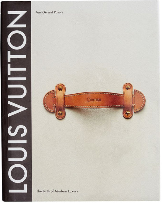Louis Vuitton—The Birth of Modern Luxury
