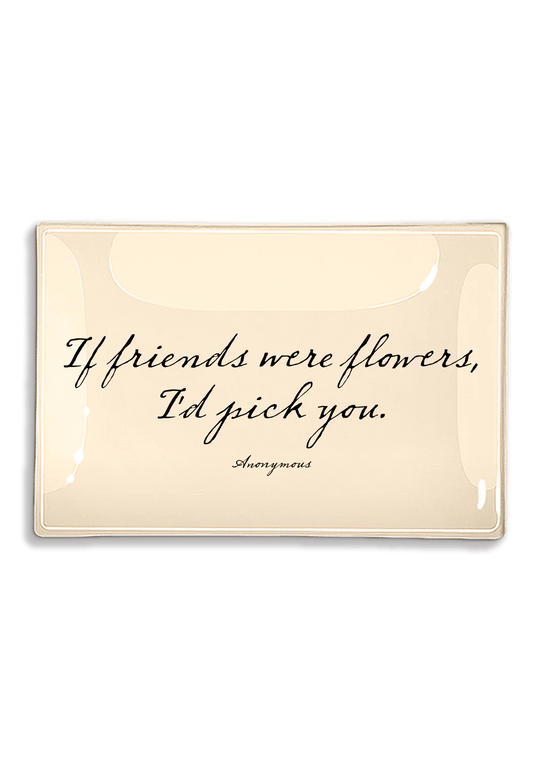 If Friends Were Flowers Decoupage Glass Tray